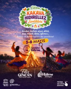 Edirne’de Kakava ve Hıdırellez Şenlikleri Programı Netleşti: 5-6 Mayıs’ta Zengin Etkinlikler